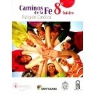 CAMINOS DE LA FE 8º BÁSICO RELIGIÓN CATÓLICA