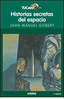 HISTORIAS SECRETAS DEL ESPACIO. Edebé.