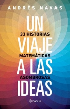 Un Viaje A Las Ideas. 33 Historias Matemáticas Asombrosas