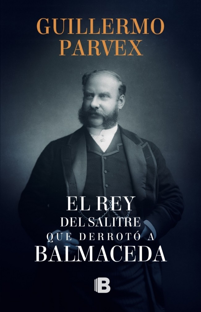 El Rey Del Salitre Que Derroto A Balmaceda