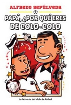 Papa,¿ Por Que Eres Del Colo-Colo?