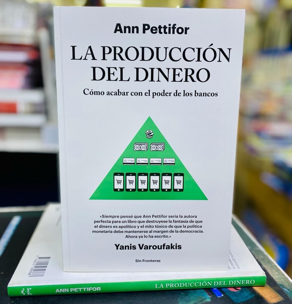 La Producción del Dinero: Cómo Acabar con el Poder de los Bancos