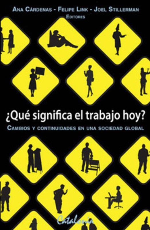 Que Significa el Trabajo Hoy. Cambios y Continuidades en una Sociedad Global