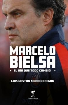 Marcelo Bielsa.  Luis Gastón Mora Obregón