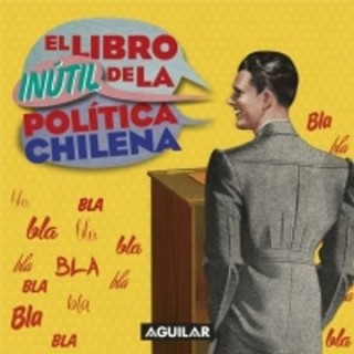 El Libro Inutil de la Politica Chilena