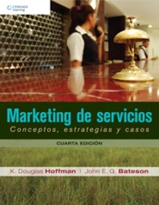 Marketing de Servicios, 4a. Ed. Conceptos, Estrategias y Casos