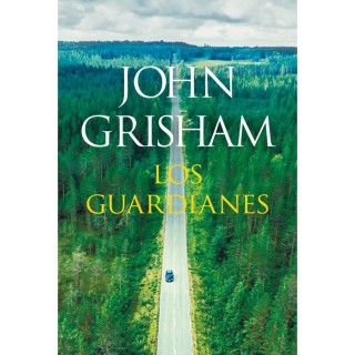 Los Guardianes. John Grisham.