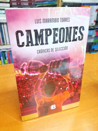 Campeones. Crónicas De Selección. Luis Marambio Torres.