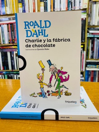 Charlie y la fábrica de chocolate,  Roald Dahl- Loqueleo Santillana