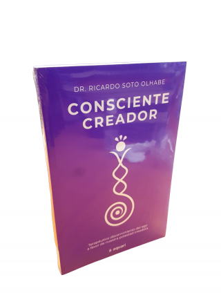 Consciente creador. Dr. Ricardo Soto Olhabe. 
