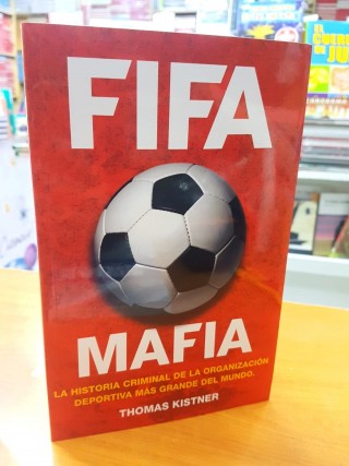 FIFA Mafia. La Historia Criminal De La Organización Deportiva... Thomas Kistner.