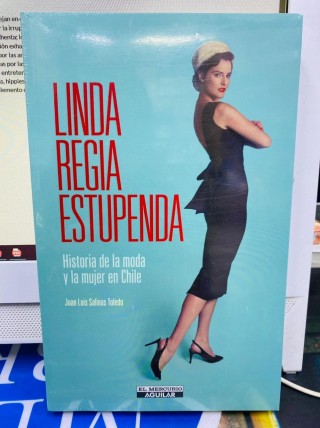 Linda Regia Estupenda: Historia de la Moda y la Mujer en Chile