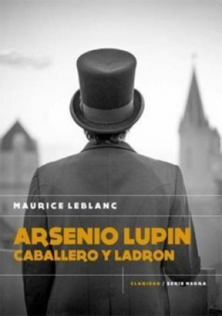 Arsenio Lupin Caballero y Ladron. Maurice Leblanc