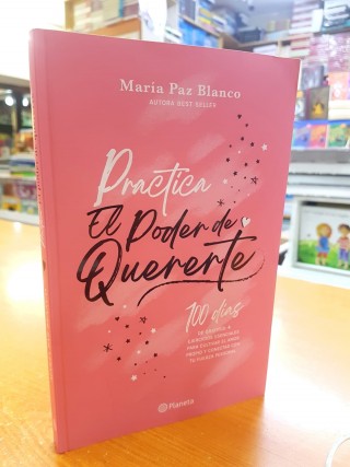 Práctica el Poder de Quererte. 100 Días de gratitud + Ejercicios Esenciales. María P. Blanco