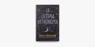 La Ultima Astrónoma. Shea Ernshaw. 