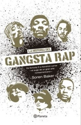 La Historia del Gangsta rap. Soren Baker