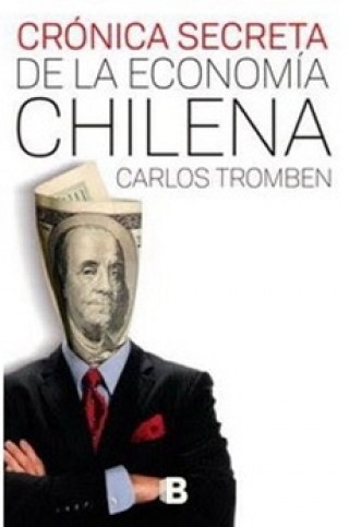 Crónica Secreta De La Economía Chilena