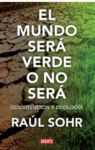 El mundo será verde o no será. Raúl Sohr