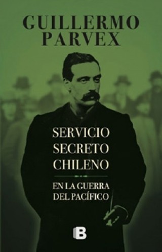 Servicio Secreto Chileno En La Guerra Del Pacífico