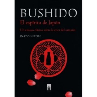 Bushido: El Espiritu del Japon: Un Ensayo Clasico Sobre la Etica del Samurai