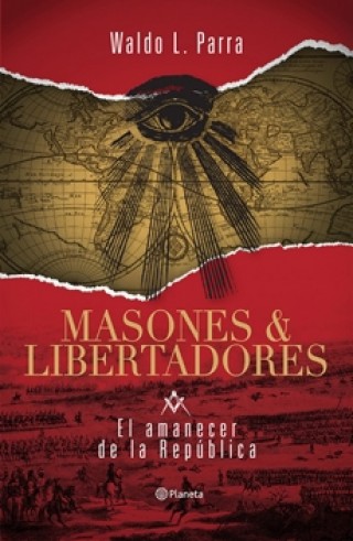 El Amanecer De La Republica (Masones Y Libertadores #1)