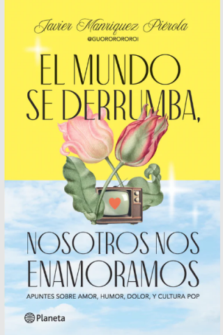 El Mundo Se Derrumba, Nosotros Nos Enamoramos 