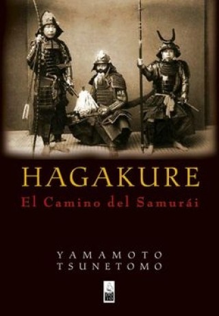 Hagakure: El Camino del Samurái Yamamoto Tsunetomo