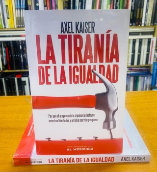 La Tirania De La Igualdad, Axel Kaiser 