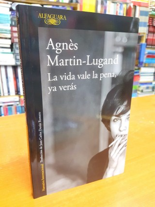 La Vida Vale la Pena, ya Verás. Agnes Martin-Lugand.