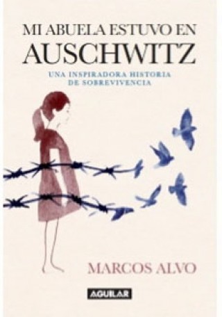 Mi Abuela Estuvo En Auschwitz